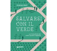 Salvarsi con il verde. La rivoluzione del metro quadro vegetale