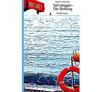 Salvataggio - Die Rettung: Erzählungen über Menschen am Scheideweg. Aber besteht das Leben überhaupt aus Entscheidungen oder eher aus einer losen Abfolge von Ereignissen?