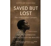 Salvati Ma Perduti - Il Convertito Non Disciplinato: "È stata salvata cinque volte... ma non è mai stata discepolata." Una storia che rivela il dolore del Paradiso e la speranza della Chiesa.