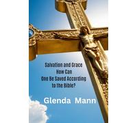 SALVATION AND GRACE - How Can One Be Saved According to the Bible?