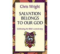 Salvation Belongs to Our God: Celebrating the Bible's Central Story