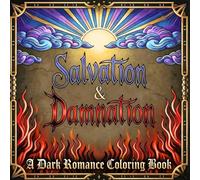 Salvation & Damnation: A Dark Romance Coloring Book: A Spicy and Creative Gift for Smutty Book Lovers: Fans of Steamy Novels and Romantasy Stories, Featuring Naughty Quotes and Fantasy Illustrations