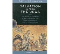 Salvation is from the Jews The Role of Judaism in Salvation History from Abraham to the Second Coming by Roy H Schoeman Roy H. Schoeman (Auteur)
