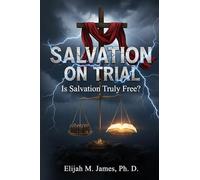 Salvation on Trial: A Courtroom Drama Exploring Grace, Faith, Works, and the True Meaning of the Gospel