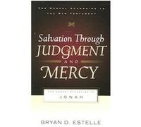 Salvation Through Judgment And Mercy, The Gospel According to the Old Testament Bryan D. Estelle (Auteur)
