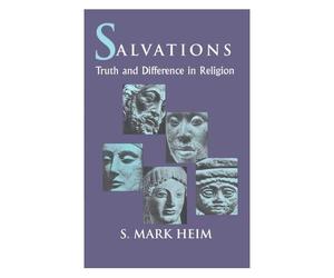 Salvations: Truth And Difference In Religion
