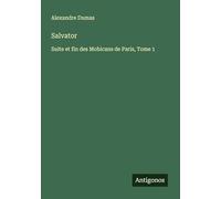 Salvator: Suite et fin des Mohicans de Paris, Tome 1