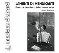 Giovanni Salvatore et Matteo Salvatore – Lamenti di Mendicanti – Harmonia Mundi