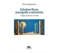 Salvatore Russo scenografo e costumista il sogno, il percorso, la realt