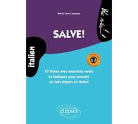 Salve! - 43 Fiches Avec Exercices Variés Et Ludiques Pour Prendre Un Bon Départ En Italien