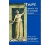 Salve! Aprender Latín En La Tradición Cristiana. 2ª Ed - Millán Aguilar Pérez, Vicente Calvo Fernández, Ignacio García Pinilla, Luis Inclán García-Robés Millán Aguilar Pérez, Vicente Calvo Fernández, 