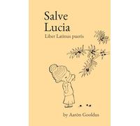 Salve, Lucia! Children's Latin Language Picture Book: Read easy latin with pictures