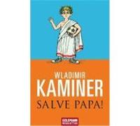 Salve Papa! Kaminer, Wladimir (Auteur)
