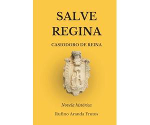 Salve Regina: Casiodoro de Reina