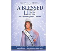 Salve Vargas Edelman: A Blessed Life: Faith • Resilience • Service • Gratitude