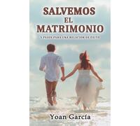 Salvemos el matrimonio: 5 pasos para una relación de éxito