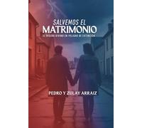 Salvemos el Matrimonio: El Diseño divino en peligro de extinción