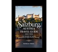 Salzburg, Austria Travel Guide 2025/2026 The Sound of Music: Discovering Salzburg's Melodic Heritage