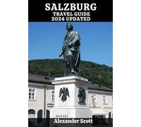 SALZBURG TRAVEL GUIDE 2024 UPDATED: Explore Mozart's Birthplace, Alpine Wonders, and Baroque Beauty in Austria's Musical Gem