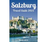 SALZBURG TRAVEL GUIDE 2025: Family Guide for an Unforgettable Visit to Austria’s Most Charming City