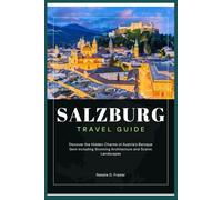 Salzburg Travel Guide: Discover the Hidden Charms of Austria's Baroque Gem including Stunning Architecture and Scenic Landscapes