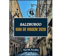Salzburgo Guia de viagem 2026: A cidade dos contos de fadas aninhada no coração da Áustria, cheia de música, romance e charme do velho mundo