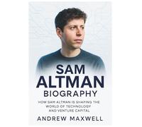 Sam Altman Biography: How Sam Altman is Shaping the World of Technology and Venture Capital