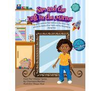 Sam and the Gift in the Mirror: a gentle reminder that kindness is the mirror that reflects the beauty of our hearts and has the power to change lives