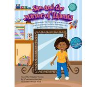 Sam and the mirror of Talents: a gentle reminder that discovering what we are good at isn’t about doing it perfectly the first time-it is about enjoying the journey of learning