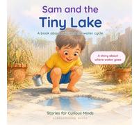 Sam and the Tiny Lake: A book about rain and the water cycle