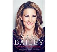 Sam Bailey - Daring to Dream - My Autobiography Sam Bailey (Auteur)