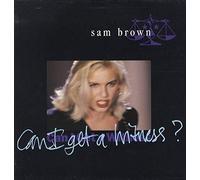 SAM BROWN - SAM BROWN - CAN I GET A WITNESS - 7" VINYL