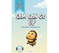 Sam Can Go Up: A Decodable Reader for Early Readers Featuring CVC Words and High-Frequency Word Practice