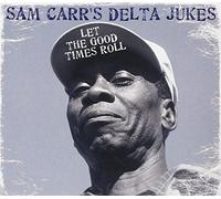 Sam Carr & Delta Dukes - Let the good times roll