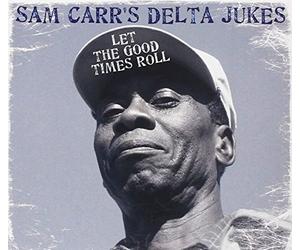 Sam Carr & Delta Dukes - Let the good times roll