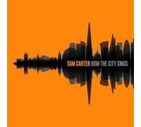 Sam Carter - How The City Sings [Import]