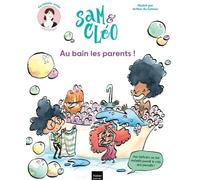 Sam & Cléo, c'est le monde à l'envers - Au bain les parents !: Une histoire où les enfants jouent le rôle des parents.