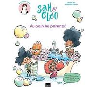 Sam & Cléo, c'est le monde à l'envers - Au bain les parents !: Une histoire où les enfants jouent le rôle des parents.