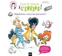 Sam & Cléo, c'est le monde à l'envers - Dépêchez-vous, les parents !: Une histoire où les enfants jouent le rôle des parents.
