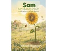 Sam der Blumensamen: und seine mutige Reise