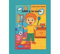 SAM E LA TORTA: COLORA, GIOCA E RIORDINA