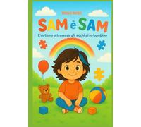 SAM E' SAM L'autismo attraverso gli occhi di un bambino