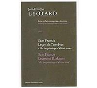 Sam Francis, Lesson of Darkness, Jean-francois Lyotard: Writings on Contemporary Art and Artists Jean-Francois Lyotard (Auteur)