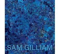 Sam Gilliam: The Last Five Years /anglais