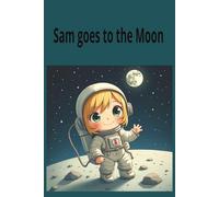Sam goes to the Moon: A story and note book about believing in yourself