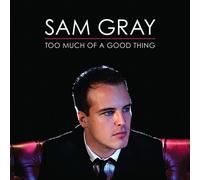 Sam Gray - Too Much of A Good Thing [Import]