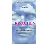 Sam Harris Erwachen: Spiritualität jenseits von Glaube und Religion (Relié)