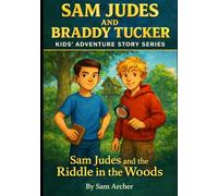 Sam Judes and the Riddle in the Woods: Sam Judes and Brady Tucker - Kids Adventure Series - Volume 1