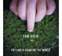 Sam Kulik Putting a Hand on the World (CD)