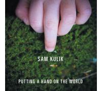 Sam Kulik - Putting A Hand On The World [Compact Discs]